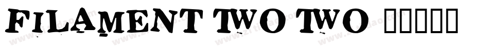 Filament Two Two字体转换